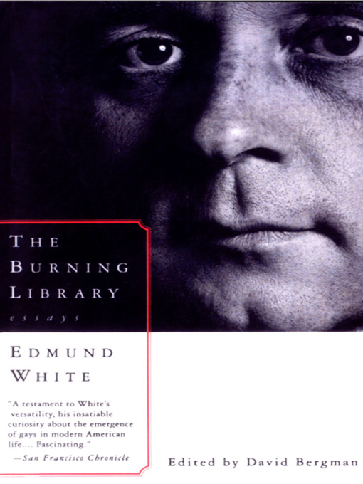 Title details for The Burning Library by Edmund White - Wait list